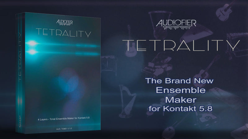 New Audiofier Tetrality - Tonal Ensemble Maker - Kontakt Library - Download
